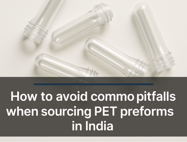 How to avoid common pitfalls when sourcing pet preforms in India.